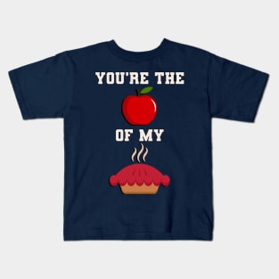 Funny Saying You're The Apple Of MY Pie Kids T-Shirt